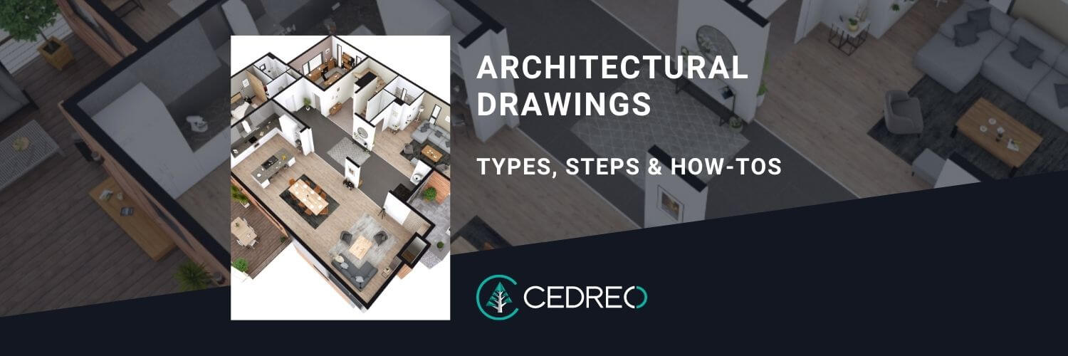 Architectural Drawings: Types, Steps and How-Tos