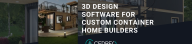 3D Design Software for custom container home builders header image